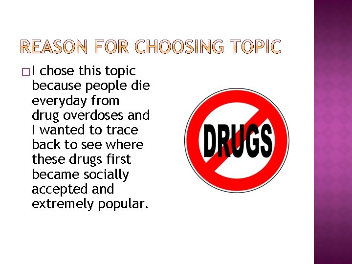 �I chose this topic because people die everyday from drug overdoses and I wanted