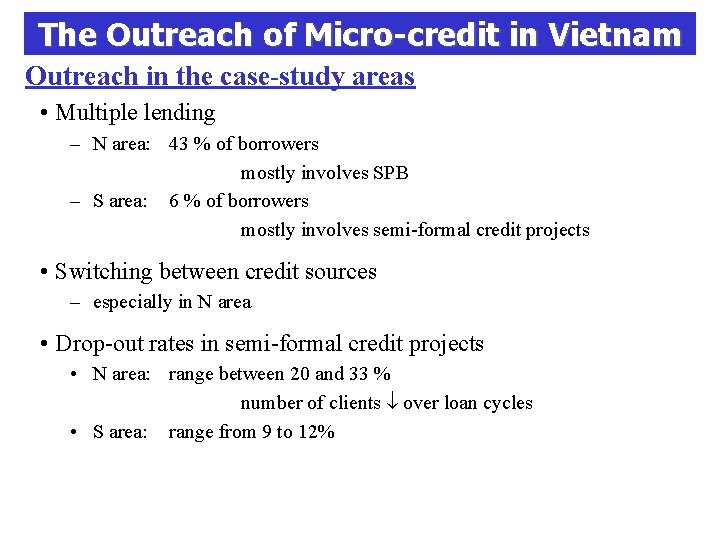The Outreach of Micro-credit in Vietnam Outreach in the case-study areas • Multiple lending