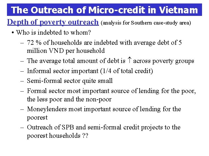 The Outreach of Micro-credit in Vietnam Depth of poverty outreach (analysis for Southern case-study