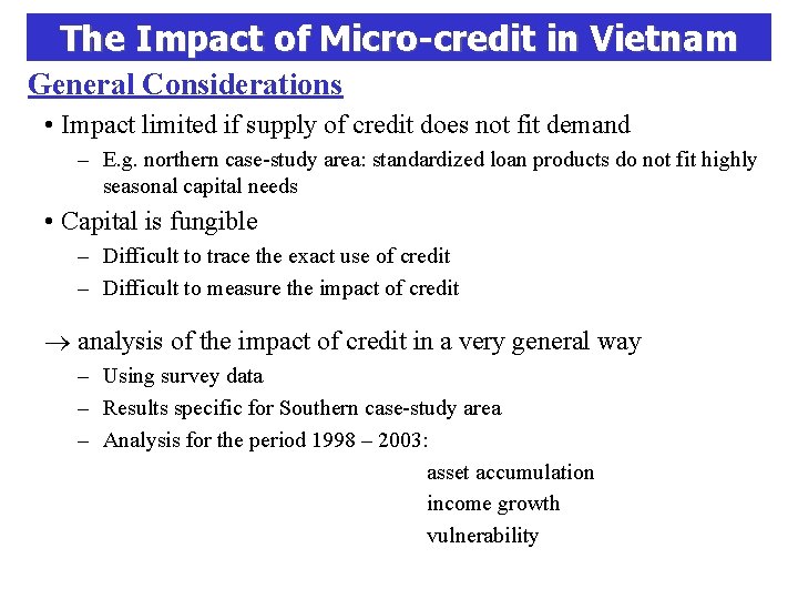 The Impact of Micro-credit in Vietnam General Considerations • Impact limited if supply of