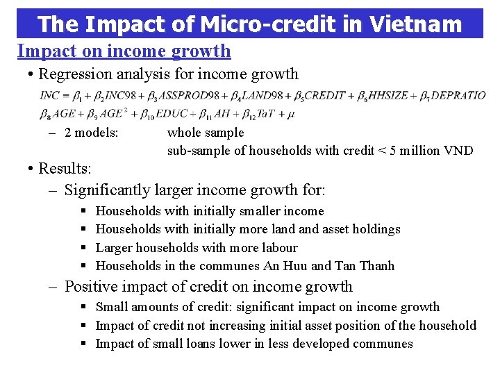 The Impact of Micro-credit in Vietnam Impact on income growth • Regression analysis for