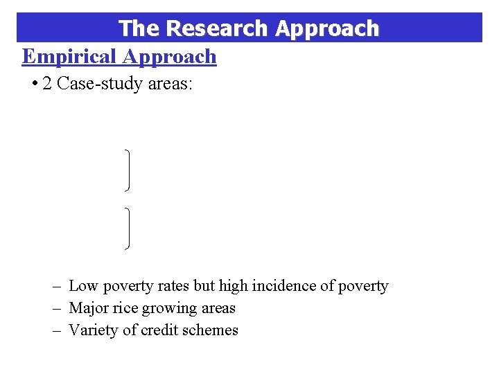 The Research Approach Empirical Approach • 2 Case-study areas: – Low poverty rates but