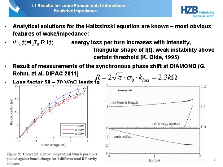 I. 1 Results for some Fundamental Interactions – Resistive Impedance • Analytical solutions for