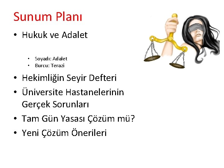 Sunum Planı • Hukuk ve Adalet • Soyadı: Adalet • Burcu: Terazi • Hekimliğin