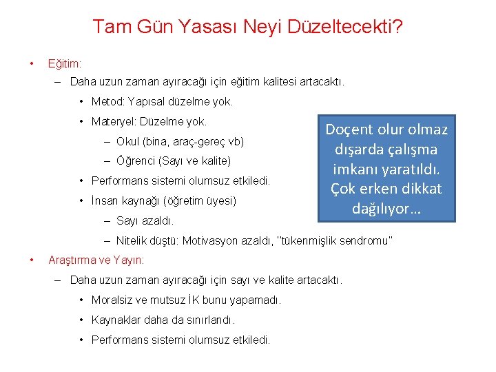 Tam Gün Yasası Neyi Düzeltecekti? • Eğitim: – Daha uzun zaman ayıracağı için eğitim