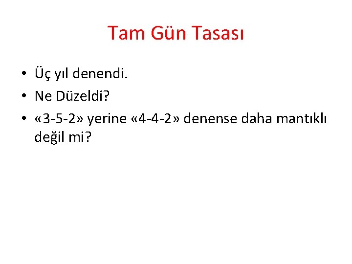 Tam Gün Tasası • Üç yıl denendi. • Ne Düzeldi? • « 3 -5