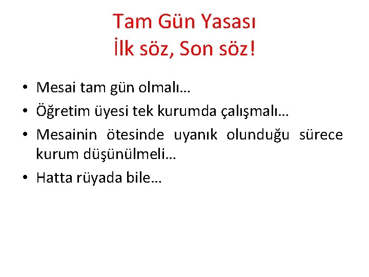 Tam Gün Yasası İlk söz, Son söz! • Mesai tam gün olmalı… • Öğretim