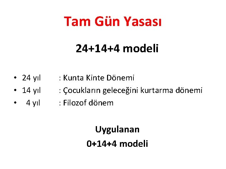 Tam Gün Yasası 24+14+4 modeli • 24 yıl • 14 yıl • 4 yıl