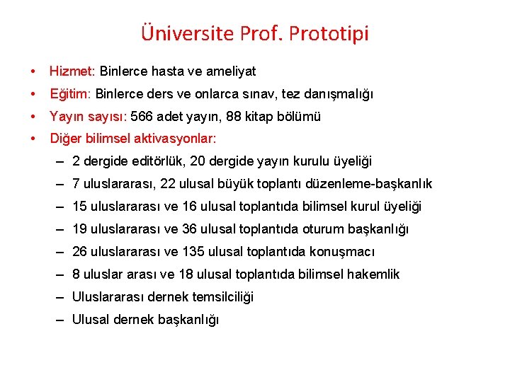 Üniversite Prof. Prototipi • Hizmet: Binlerce hasta ve ameliyat • Eğitim: Binlerce ders ve