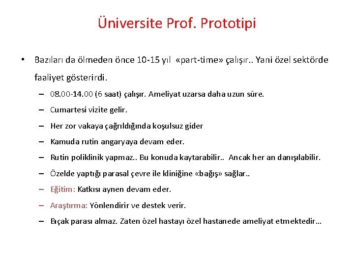 Üniversite Prof. Prototipi • Bazıları da ölmeden önce 10 -15 yıl «part-time» çalışır. .