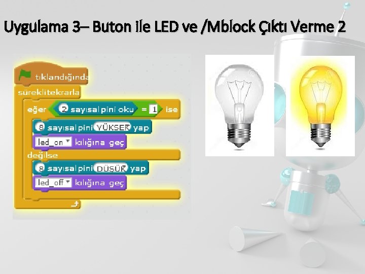 Uygulama 3– Buton ile LED ve /Mblock Çıktı Verme 2 