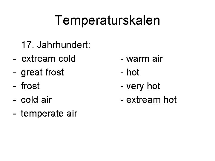 Temperaturskalen - 17. Jahrhundert: extream cold great frost cold air temperate air - warm