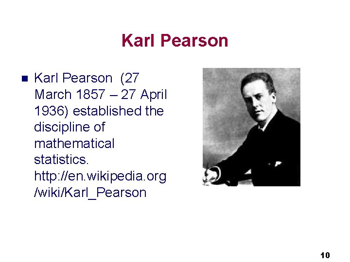 Karl Pearson n Karl Pearson (27 March 1857 – 27 April 1936) established the Karl Pearson n Karl Pearson (27 March 1857 – 27 April 1936) established the