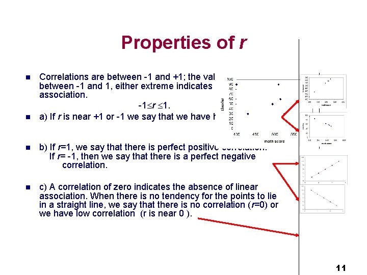 Properties of r n n Correlations are between -1 and +1; the value of