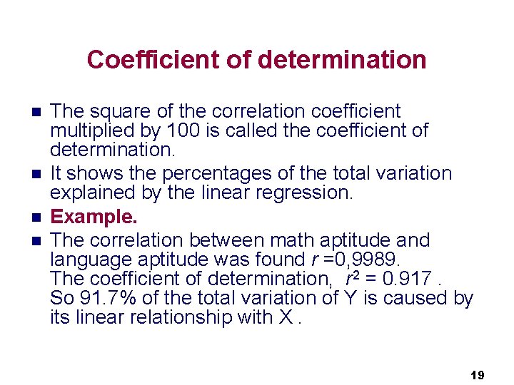 Coefficient of determination n n The square of the correlation coefficient multiplied by 100