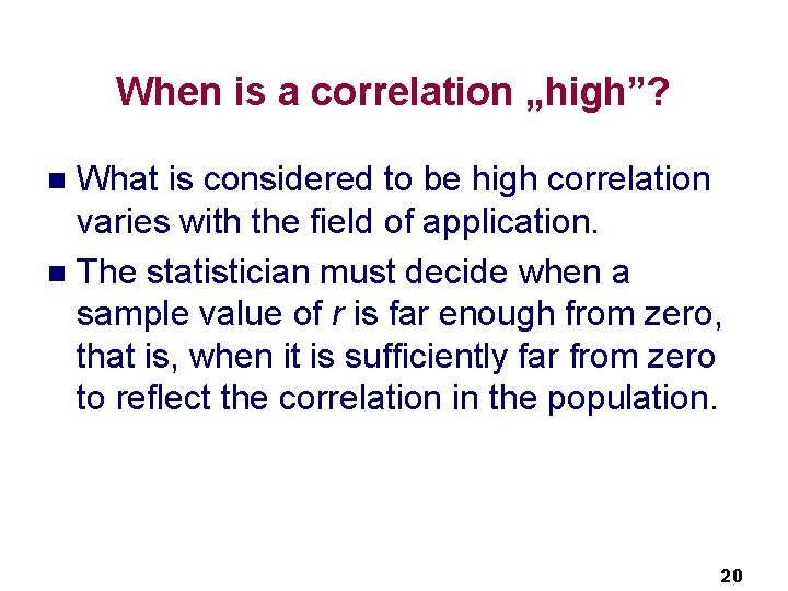 When is a correlation „high”? What is considered to be high correlation varies with