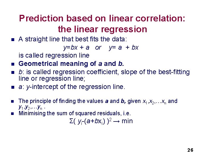 Prediction based on linear correlation: the linear regression n n n A straight line