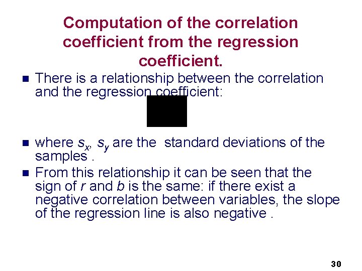 Computation of the correlation coefficient from the regression coefficient. n There is a relationship