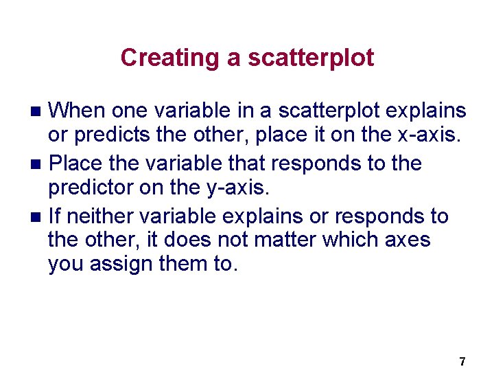 Creating a scatterplot When one variable in a scatterplot explains or predicts the other,