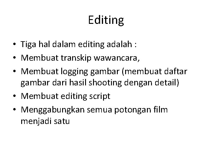 Editing • Tiga hal dalam editing adalah : • Membuat transkip wawancara, • Membuat
