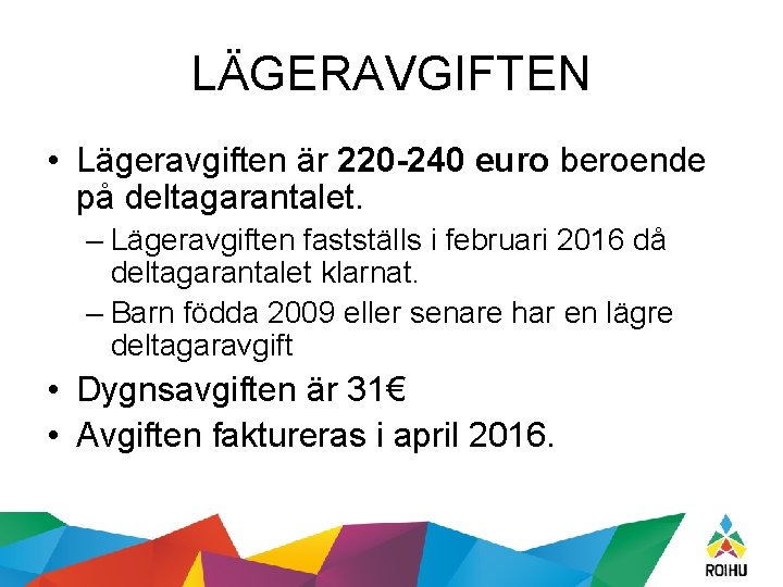 LÄGERAVGIFTEN • Lägeravgiften är 220 -240 euro beroende på deltagarantalet. – Lägeravgiften fastställs i