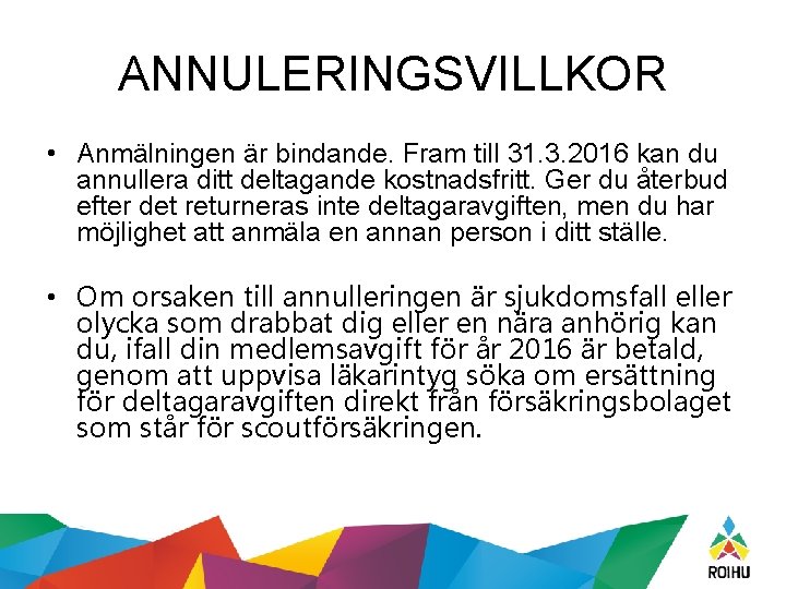 ANNULERINGSVILLKOR • Anmälningen är bindande. Fram till 31. 3. 2016 kan du annullera ditt