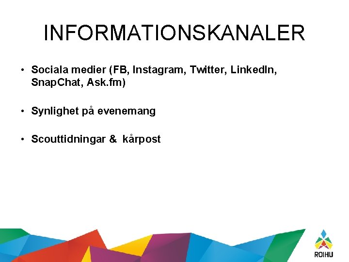 INFORMATIONSKANALER • Sociala medier (FB, Instagram, Twitter, Linked. In, Snap. Chat, Ask. fm) •