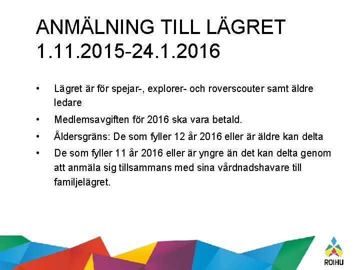 ANMÄLNING TILL LÄGRET 1. 11. 2015 -24. 1. 2016 • Lägret är för spejar-,