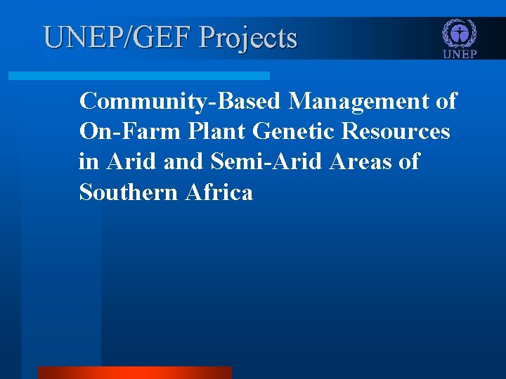 UNEP/GEF Projects Community-Based Management of On-Farm Plant Genetic Resources in Arid and Semi-Arid Areas