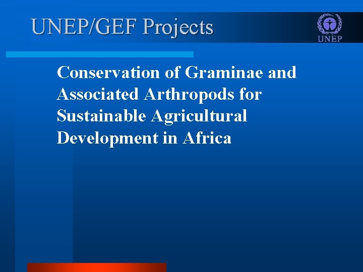 UNEP/GEF Projects Conservation of Graminae and Associated Arthropods for Sustainable Agricultural Development in Africa