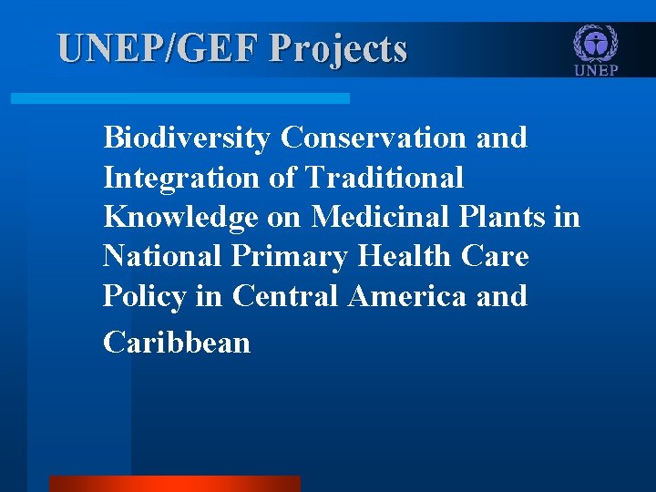 UNEP/GEF Projects Biodiversity Conservation and Integration of Traditional Knowledge on Medicinal Plants in National