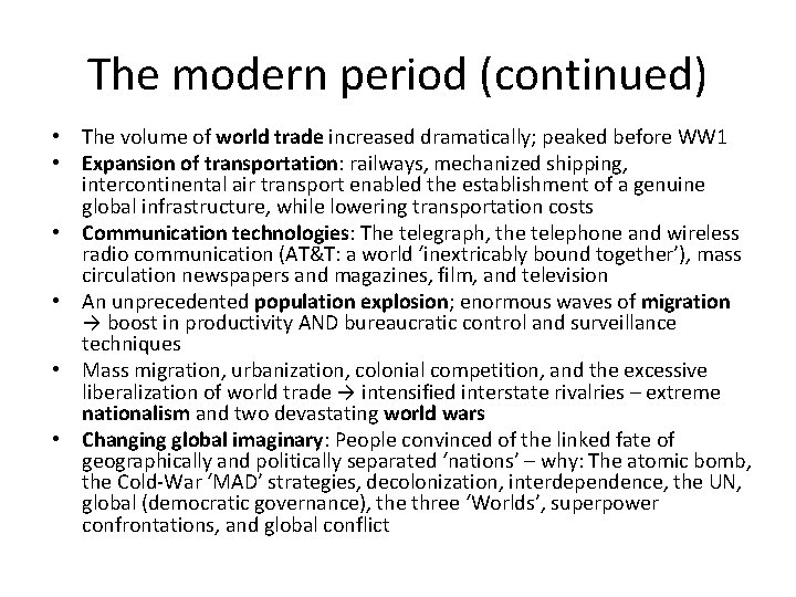 The modern period (continued) • The volume of world trade increased dramatically; peaked before