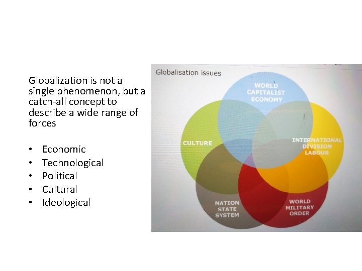 Globalization is not a single phenomenon, but a catch-all concept to describe a wide
