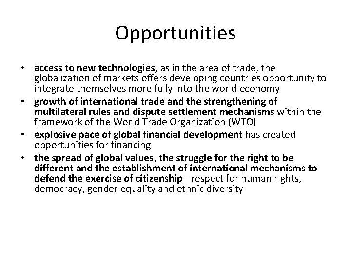 Opportunities • access to new technologies, as in the area of trade, the globalization