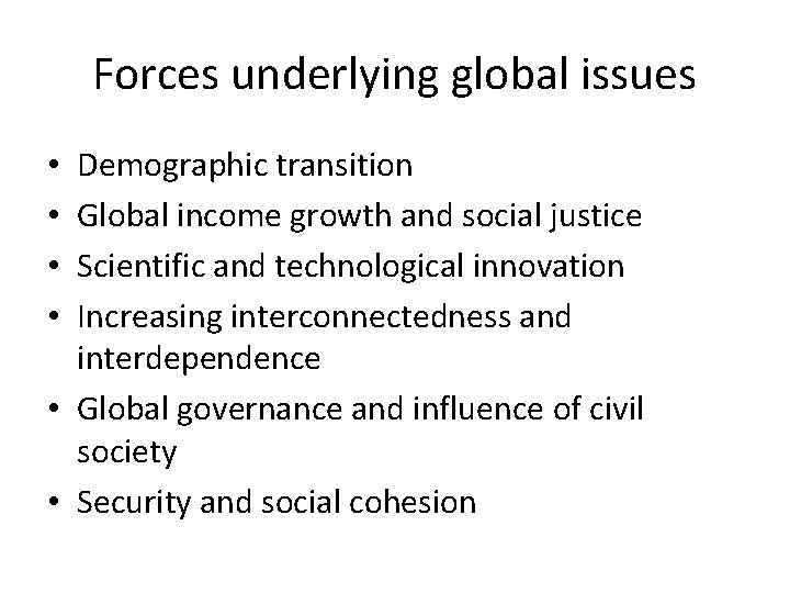 Forces underlying global issues Demographic transition Global income growth and social justice Scientific and