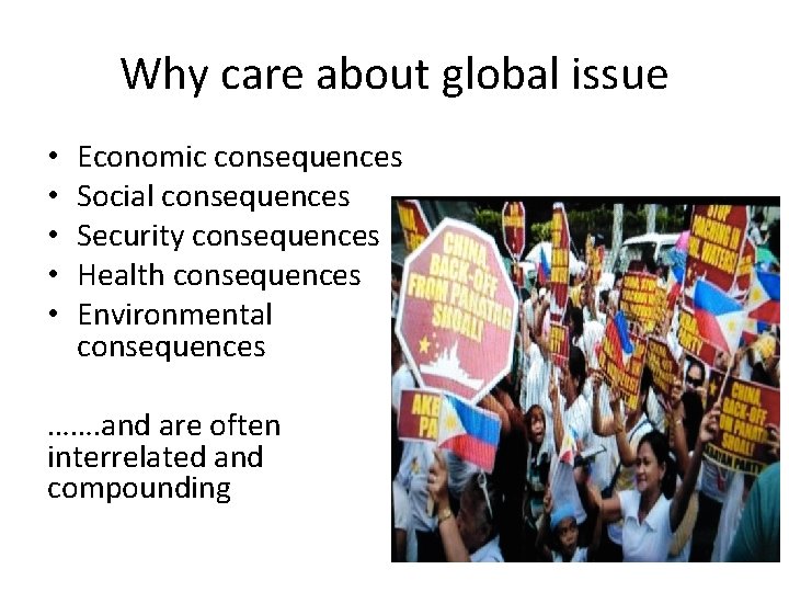 Why care about global issue • • • Economic consequences Social consequences Security consequences