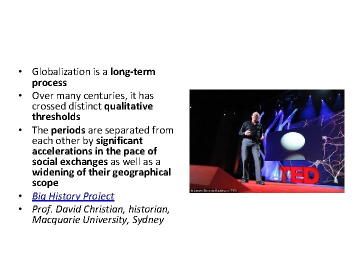  • Globalization is a long-term process • Over many centuries, it has crossed