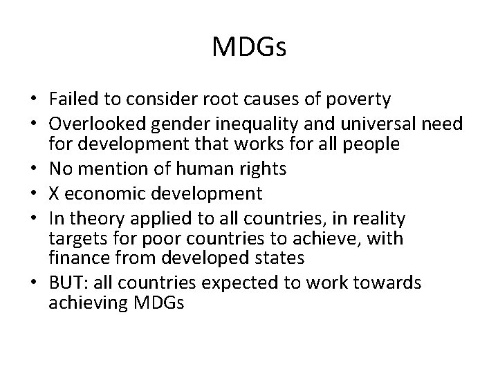 MDGs • Failed to consider root causes of poverty • Overlooked gender inequality and