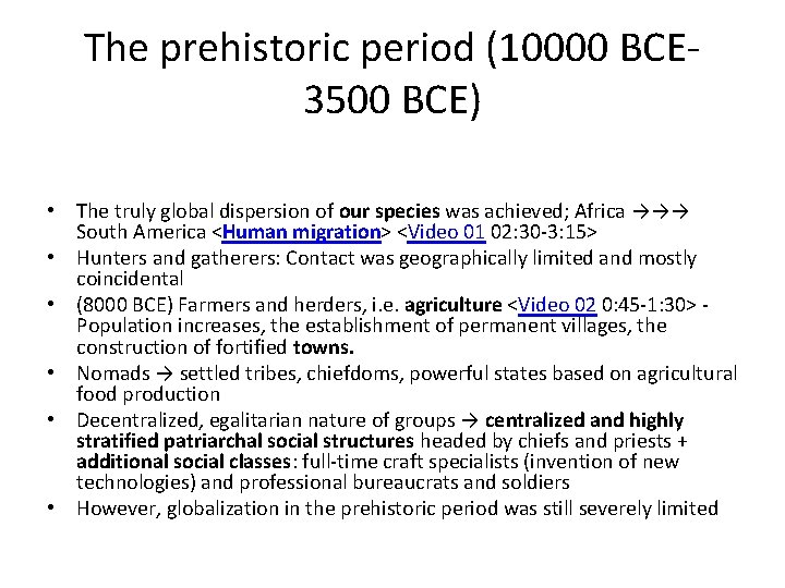 The prehistoric period (10000 BCE 3500 BCE) • The truly global dispersion of our