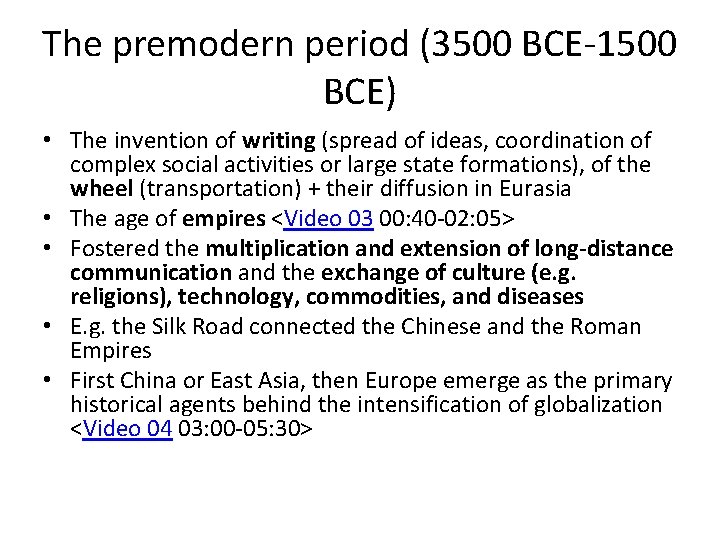 The premodern period (3500 BCE-1500 BCE) • The invention of writing (spread of ideas,