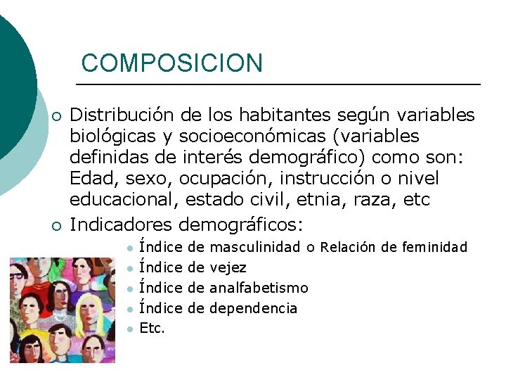 COMPOSICION ¡ ¡ Distribución de los habitantes según variables biológicas y socioeconómicas (variables definidas