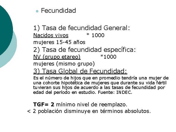 l Fecundidad 1) Tasa de fecundidad General: Nacidos vivos * 1000 mujeres 15 -45