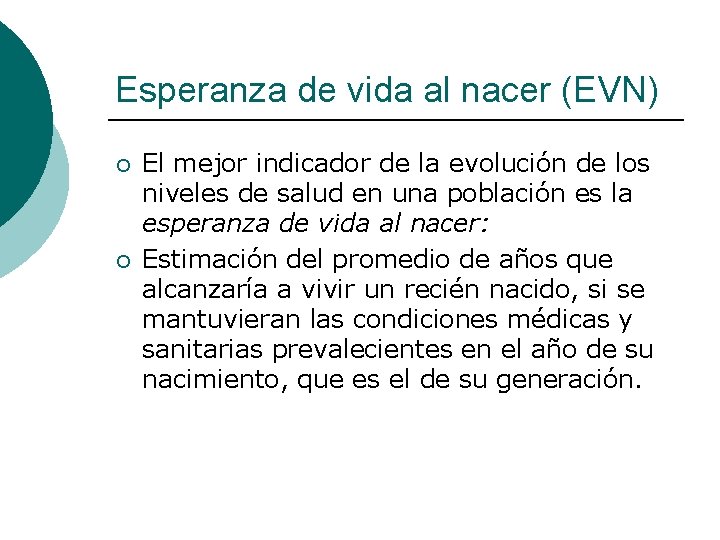 Esperanza de vida al nacer (EVN) ¡ ¡ El mejor indicador de la evolución