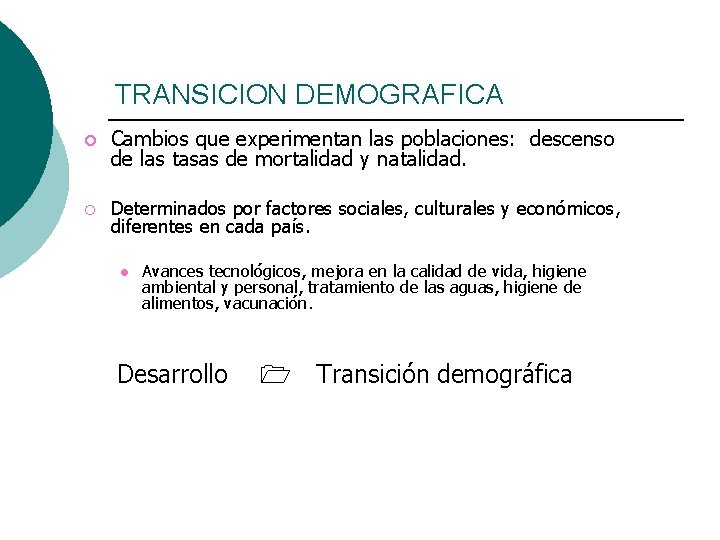 TRANSICION DEMOGRAFICA ¡ ¡ Cambios que experimentan las poblaciones: descenso de las tasas de