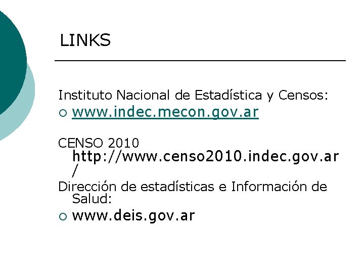 LINKS Instituto Nacional de Estadística y Censos: ¡ www. indec. mecon. gov. ar CENSO