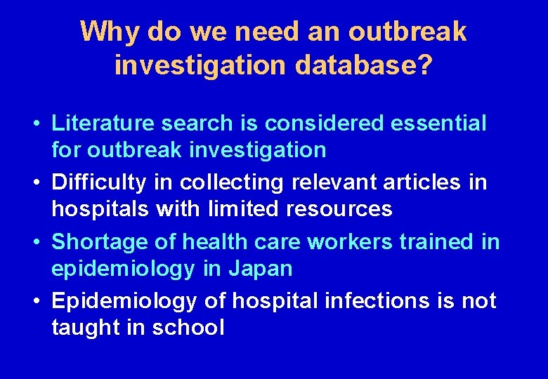 Why do we need an outbreak investigation database? • Literature search is considered essential