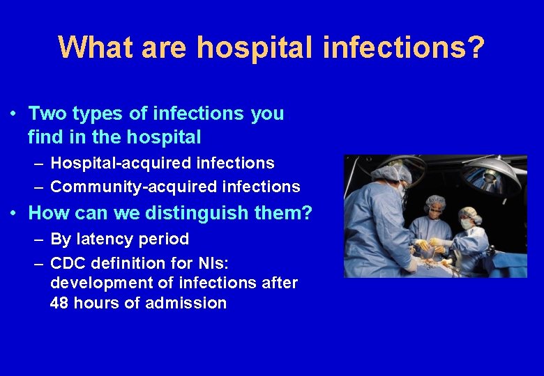 What are hospital infections? • Two types of infections you find in the hospital