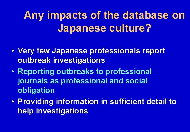 Any impacts of the database on Japanese culture? • Very few Japanese professionals report