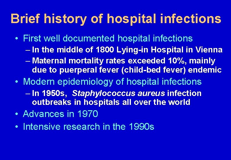 Brief history of hospital infections • First well documented hospital infections – In the