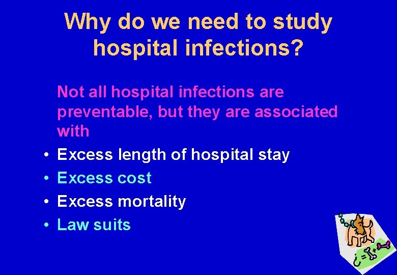 Why do we need to study hospital infections? • • Not all hospital infections
